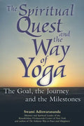 The Spiritual Quest and the Way of Yoga: The Goal, the Journey and the Milestones - Hardcover