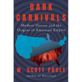 Dark Carnivals: Modern Horror and the Origins of American Empire - Paperback