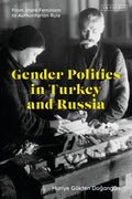 Gender Politics in Turkey and Russia: From State Feminism to Authoritarian Rule - Paperback