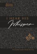 I Hear His Whisper 365 Daily Devotions (Gift Edition): Encounter God's Heart for You - Imitation Leather