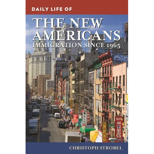 Daily Life of the New Americans: Immigration since 1965 - Paperback