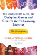 The Educator's Guide to Designing Games and Creative Active-Learning Exercises: The Allure of Play - Paperback