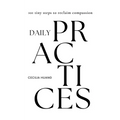 Daily Practices: 101 tiny steps to reclaim compassion - Paperback