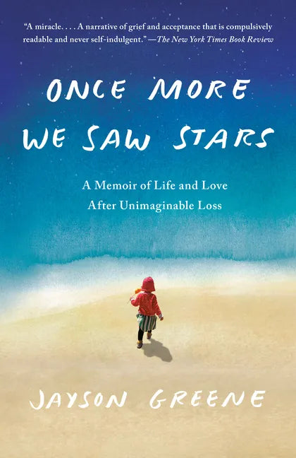 Once More We Saw Stars: A Memoir of Life and Love After Unimaginable Loss - Paperback