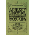 Ancient Legends, Mystic Charms and Superstitions of Ireland - With Sketches of the Irish Past - Paperback