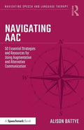 Navigating Aac: 50 Essential Strategies and Resources for Using Augmentative and Alternative Communication - Paperback