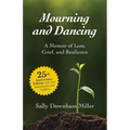 Mourning and Dancing: A Memoir of Loss, Grief, and Resilience - 25th anniversary edition - Paperback