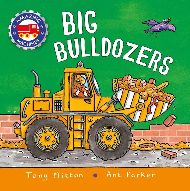 Amazing Machines: Big Bulldozers - Hardcover