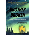 Brother Broken: Memoir of Three Brothers and Suicide - Paperback