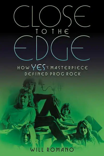 Close to the Edge: How Yes's Masterpiece Defined Prog Rock - Paperback