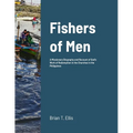 Fishers of Men: A Missionary Biography and Recount of God's Work of Redemption in the Reformed Baptist Churches of the Philippines - Paperback