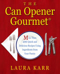 The Can Opener Gourmet: More Than 200 Quick and Delicious Recipes Using Ingredients from Your Pantry - Paperback