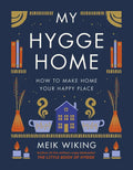 My Hygge Home: How to Make Home Your Happy Place - Hardcover