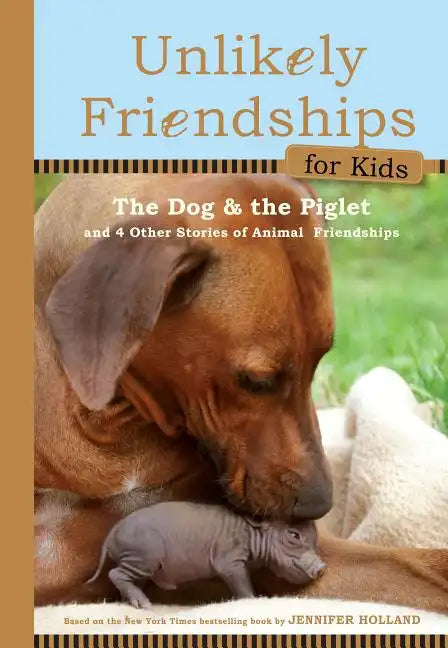 The Dog and the Piglet: And Four Other True Stories of Animal Friendships - Hardcover