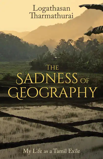 The Sadness of Geography: My Life as a Tamil Exile - Paperback