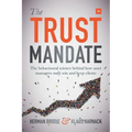 The Trust Mandate: The Behavioural Science Behind How Asset Managers Really Win and Keep Clients - Paperback