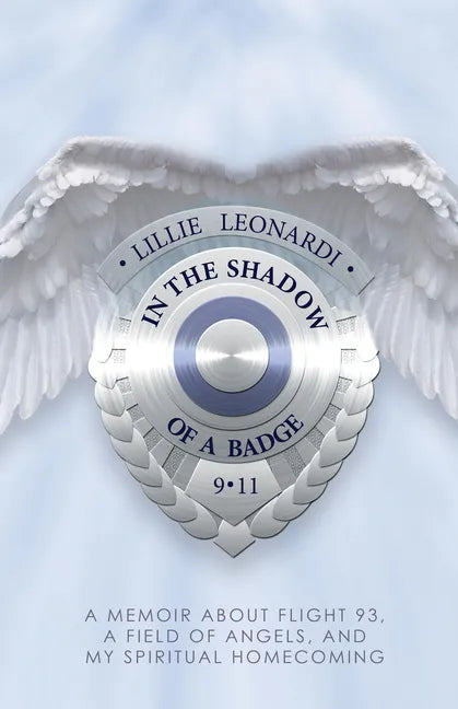 In The Shadow Of a Badge: A Memoir about Flight 93, a Field of Angels, and My Spiritual Homecoming - Paperback