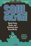 Soul Culture: Black Poets, Books, and Questions That Grew Me Up - Hardcover