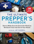 The Ultimate Prepper's Handbook: How to Make Sure the End of the World as We Know It Isn't the End of Your World - Paperback