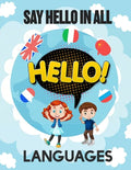 Say Hello in All Languages: Kids Language Learning Activity Book to Learn How to Say Hello in All Languages in A Fun Way With Beautiful Characters - Paperback