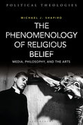 The Phenomenology of Religious Belief: Media, Philosophy, and the Arts - Paperback