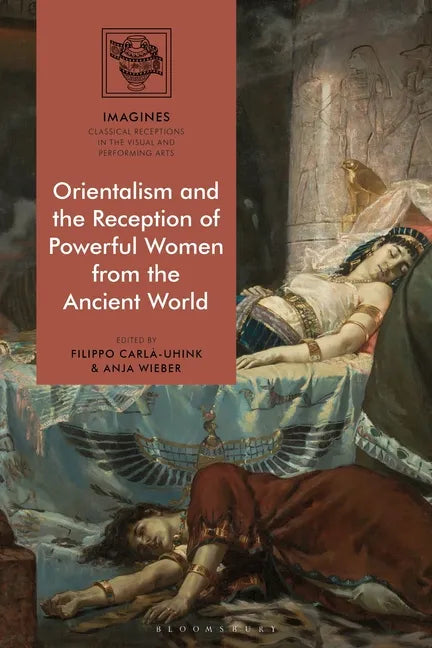 Orientalism and the Reception of Powerful Women from the Ancient World - Paperback