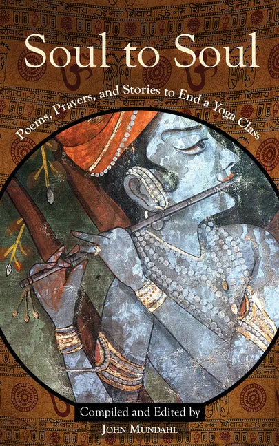 Soul to Soul: Poems, Prayers and Stories to End a Yoga Class - Paperback