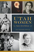 Utah Women: Pioneers, Poets and Politicians - Paperback