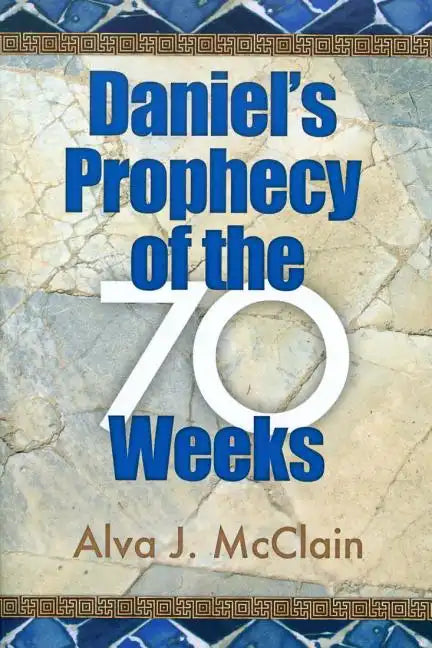 Daniel's Prophecy of the 70 Weeks - Paperback