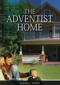 The Adventist Home: (Country living counsels, messages to young people, letters to young lovers and how a Christian Family should live.) - Paperback