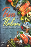 Pesce Italiano: The Complete Italian Seafood Cookbook - Paperback