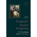 England's Insular Imagining: The Elizabethan Erasure of Scotland - Hardcover