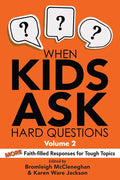 When Kids Ask Hard Questions, Volume 2: More Faith-Filled Responses for Tough Topics - Paperback