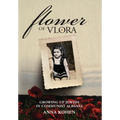 Flower of Vlora: Growing up Jewish in Communist Albania - Hardcover