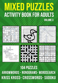 Mixed Puzzle Activity Book for Adults Volume 3: Arrowwords, Crossword, Kriss Kross, Word Search, Sudoku & Nonogram Variety Puzzlebook (UK Version) - Paperback