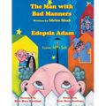 The Man with Bad Manners / Edepsiz Adam: Bilingual English-Turkish Edition / İngilizce-Türkçe İki Dilli Baskı - Paperback