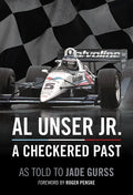 Al Unser Jr: A Checkered Past - Hardcover