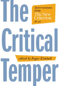 The Critical Temper: Interventions from the New Criterion at 40 - Hardcover