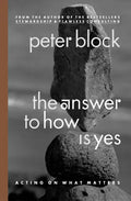 The Answer to How Is Yes: Acting on What Matters - Paperback