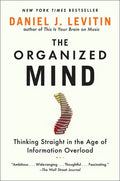 Organized Mind: Thinking Straight in the Age of Information Overload - Hardcover