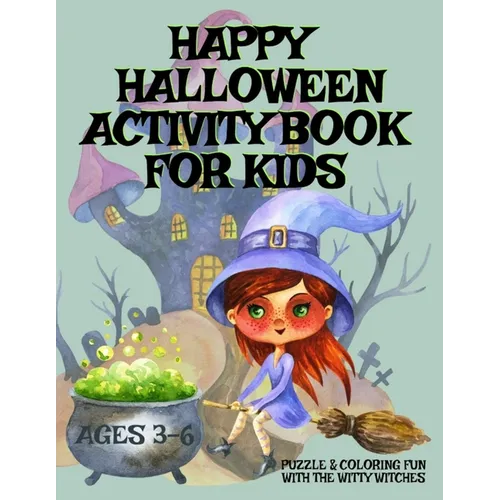 HAPPY HALLOWEEN Activity Book For Kids Ages 3-6 - Puzzle & Coloring Fun With The Witty Witches: Witch Word Search, Cat Dot To Dot, Halloween Maze Puzz - Paperback