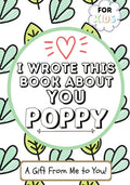 I Wrote This Book About You Poppy: A Child's Fill in The Blank Gift Book For Their Special Poppy Perfect for Kid's 7 x 10 inch - Paperback