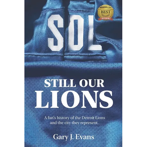 SOL Still Our Lions: A Fan's History of the Detroit Lions and the City They Represent - Paperback