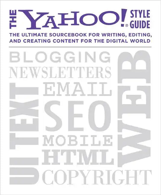 The Yahoo! Style Guide: The Ultimate Sourcebook for Writing, Editing, and Creating Content for the Digital World - Paperback