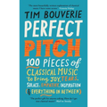 Perfect Pitch: 100 Pieces of Classical Music to Bring Joy, Tears, Solace, Empathy, Inspiration (& Everything in Between) - Paperback