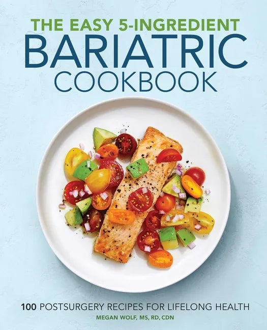 The Easy 5-Ingredient Bariatric Cookbook: 100 Postsurgery Recipes for Lifelong Health - Paperback