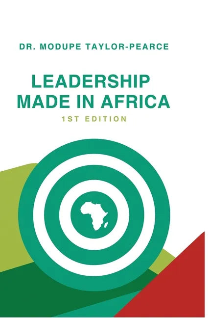 Leadership Made in Africa: An Anthology of Leadership Articles and Perspectives for Practitioners - Hardcover