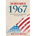 The Great Book of 1967: U.S. Yearbook Full of Interesting Facts & Events from 1967 - Unique Birthday Gift or 1967 Anniversary Gift! - Paperback