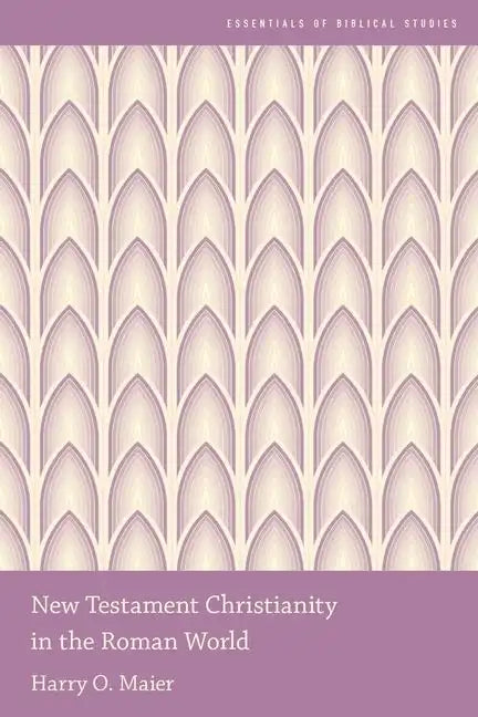 New Testament Christianity in the Roman World - Paperback