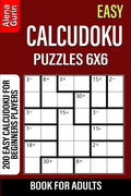 Easy Calcudoku Puzzles 6x6 Book for Adults: 200 Easy Calcudoku For Beginners Players - Paperback
